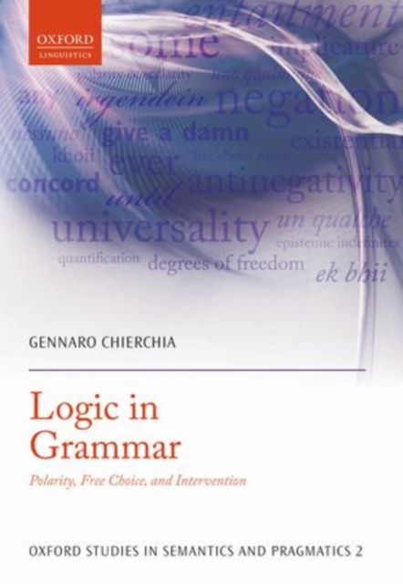 Logic in Grammar : Polarity, Free Choice, and Intervention, Paperback / softback Book