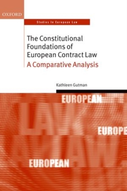 The Constitutional Foundations of European Contract Law : A Comparative Analysis, Hardback Book