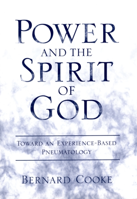 Power and the Spirit of God : Toward an Experience-Based Pneumatology, PDF eBook