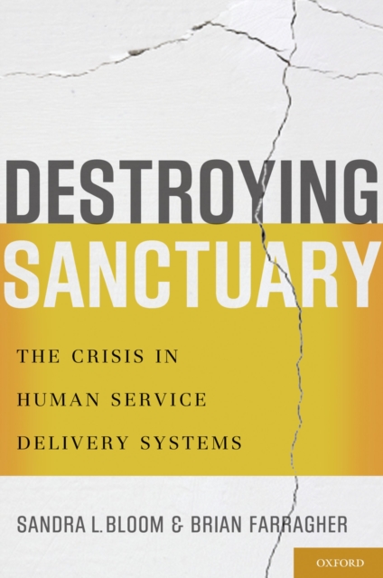 Destroying Sanctuary : The Crisis in Human Service Delivery Systems, PDF eBook