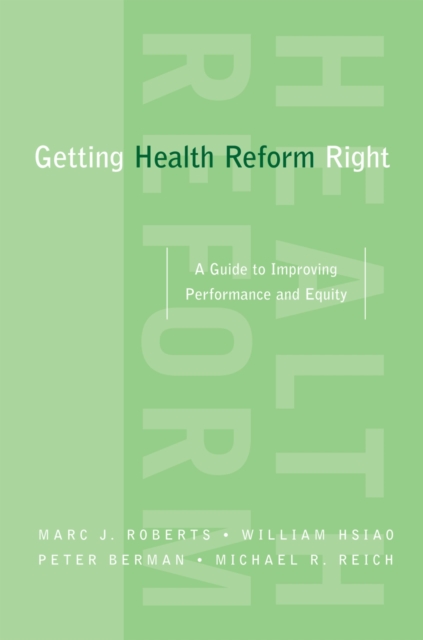 Getting Health Reform Right : A Guide to Improving Performance and Equity, PDF eBook