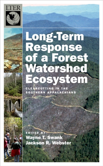 Long-Term Response of a Forest Watershed Ecosystem : Clearcutting in the Southern Appalachians, PDF eBook