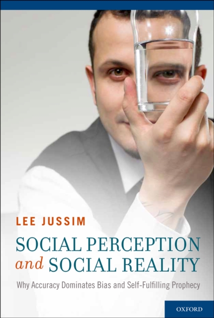 Social Perception and Social Reality : Why Accuracy Dominates Bias and Self-Fulfilling Prophecy, PDF eBook