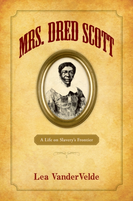 Mrs. Dred Scott : A Life on Slavery's Frontier, PDF eBook
