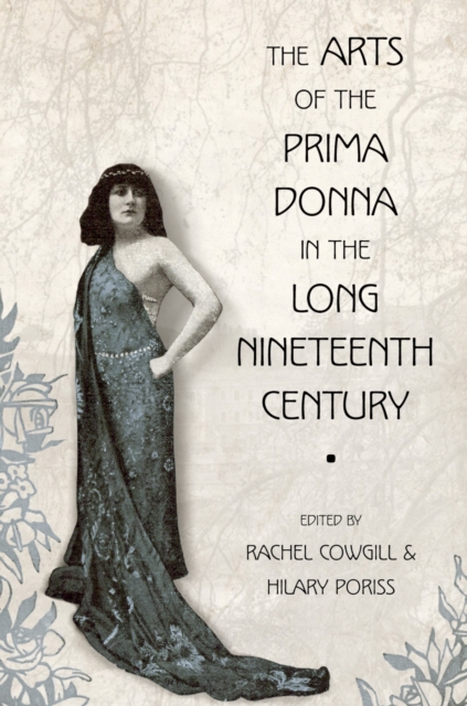 The Arts of the Prima Donna in the Long Nineteenth Century, PDF eBook