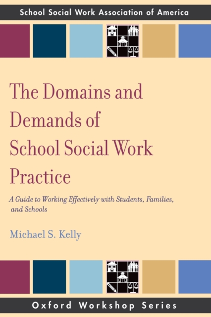 The Domains and Demands of School Social Work Practice : A Guide to Working Effectively with Students, Families and Schools, PDF eBook
