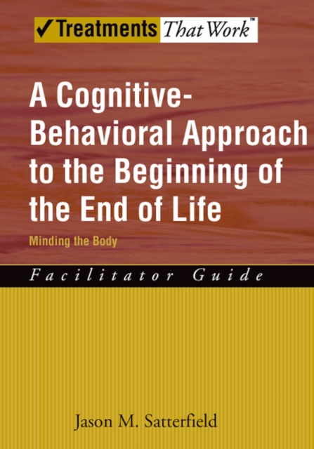A Cognitive-Behavioral Approach to the Beginning of the End of Life, Minding the Body : Facilitator Guide, PDF eBook