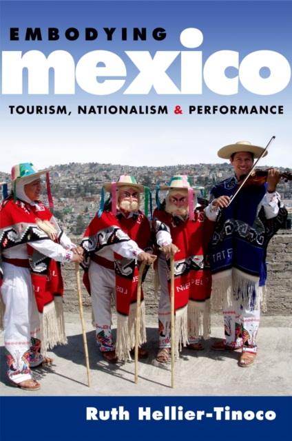 Embodying Mexico : Tourism, Nationalism & Performance, PDF eBook