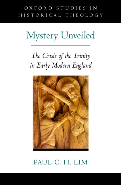 Mystery Unveiled : The Crisis of the Trinity in Early Modern England, PDF eBook