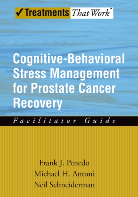 Cognitive-Behavioral Stress Management for Prostate Cancer Recovery Facilitator Guide, PDF eBook