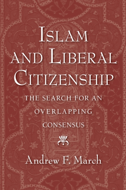 Islam and Liberal Citizenship : The Search for an Overlapping Consensus, PDF eBook