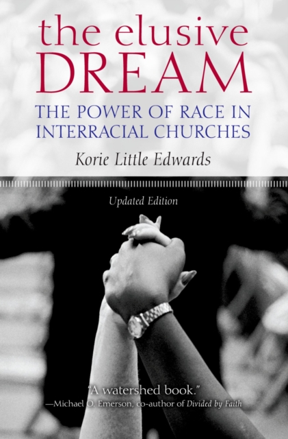 The Elusive Dream : The Power of Race in Interracial Churches, PDF eBook