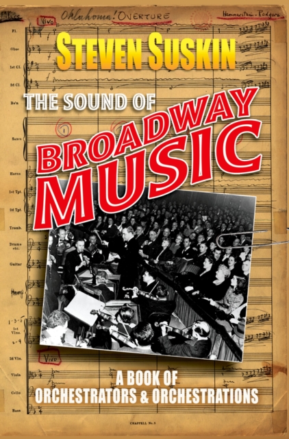 The Sound of Broadway Music : A Book of Orchestrators and Orchestrations, PDF eBook