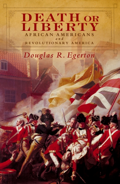 Death or Liberty : African Americans and Revolutionary America, PDF eBook
