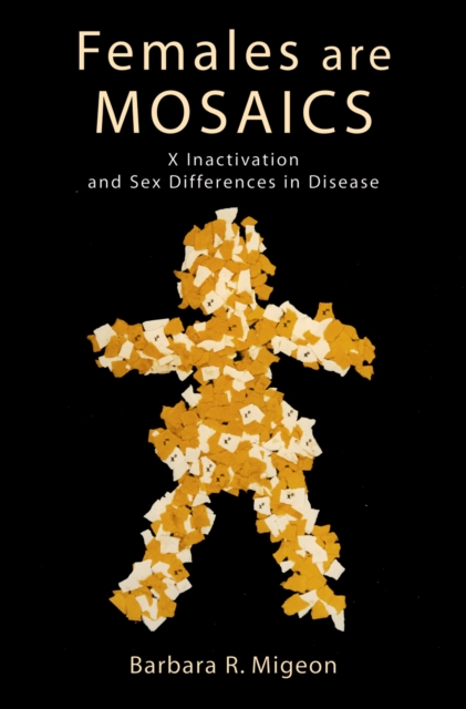 Females Are Mosaics : X Inactivation and Sex Differences in Disease, PDF eBook