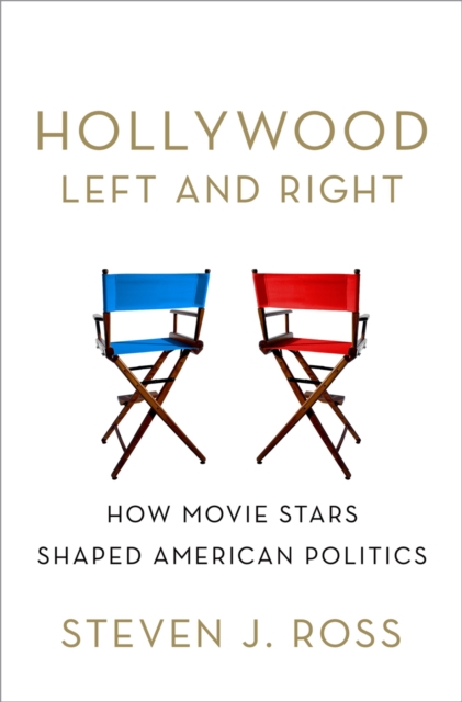 Hollywood Left and Right : How Movie Stars Shaped American Politics, PDF eBook