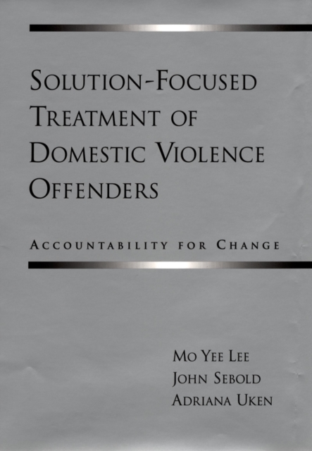 Solution-Focused Treatment of Domestic Violence Offenders : Accountability for Change, PDF eBook