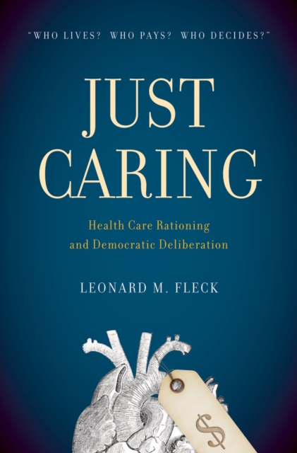 Just Caring : Health Care Rationing and Democratic Deliberation, PDF eBook
