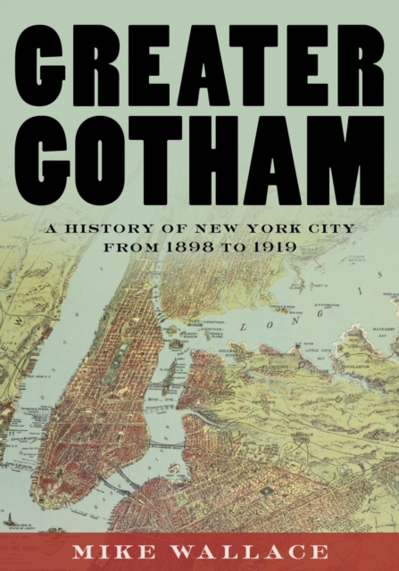 Greater Gotham : A History of New York City from 1898 to 1919, PDF eBook