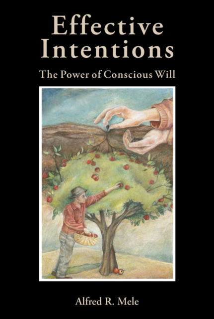 Effective Intentions : The Power of Conscious Will, PDF eBook