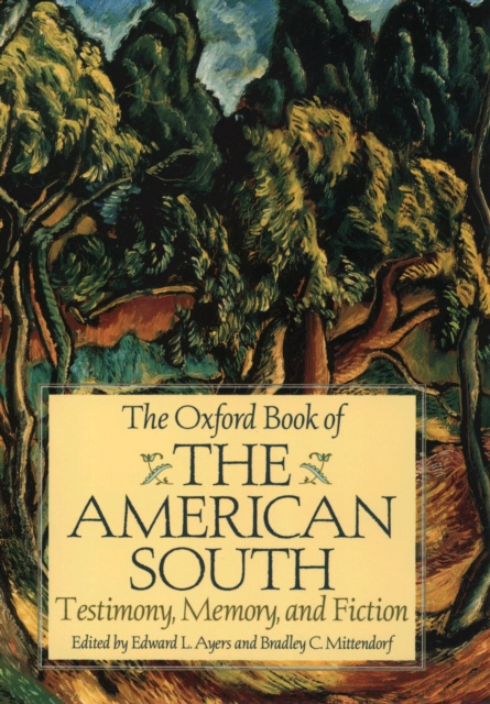 The Oxford Book of the American South : Testimony, Memory, and Fiction, PDF eBook