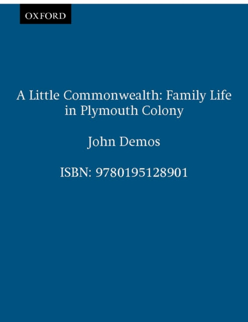 A Little Commonwealth : Family Life in Plymouth Colony, PDF eBook