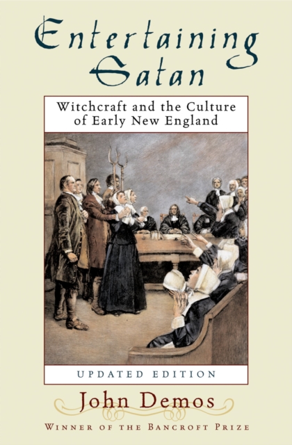 Entertaining Satan : Witchcraft and the Culture of Early New England, PDF eBook