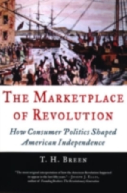 The Marketplace of Revolution : How Consumer Politics Shaped American Independence, PDF eBook
