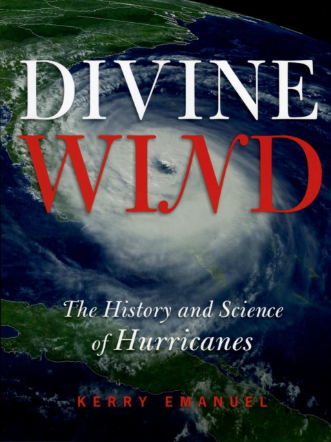 Divine Wind : The History and Science of Hurricanes, PDF eBook
