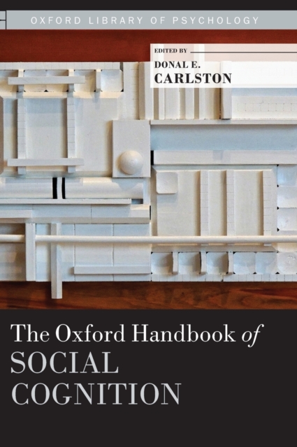 The Oxford Handbook of Social Cognition, Hardback Book