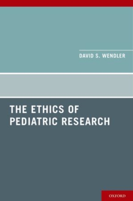 The Ethics of Pediatric Research, Hardback Book