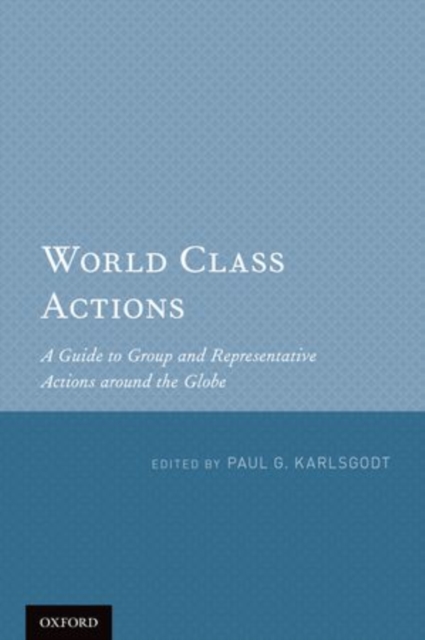 World Class Actions : A Guide to Group and Representative Actions around the Globe, Paperback / softback Book