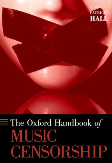 The Oxford Handbook of Music Censorship, Hardback Book