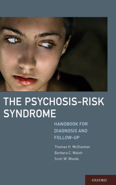 The Psychosis-Risk Syndrome : Handbook for Diagnosis and Follow-Up, Hardback Book