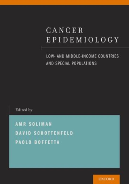 Cancer Epidemiology : Low- and Middle-Income Countries and Special Populations, Paperback / softback Book