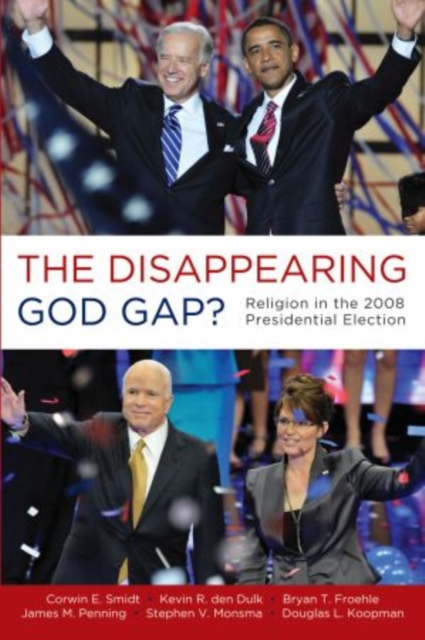 The Disappearing God Gap? : Religion in the 2008 Presidential Election, Paperback / softback Book