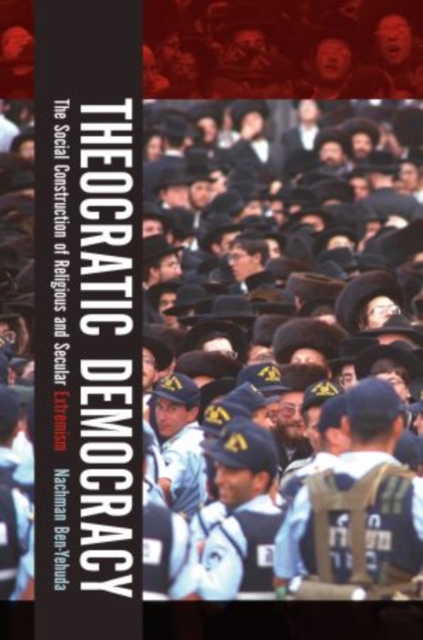 Theocratic Democracy : The Social Construction of Religious and Secular Extremism, Hardback Book
