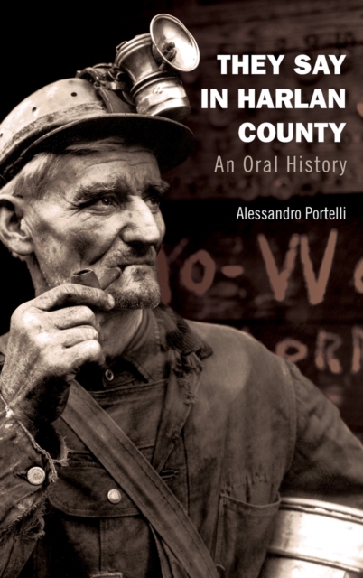 They Say in Harlan County : An Oral History, Hardback Book