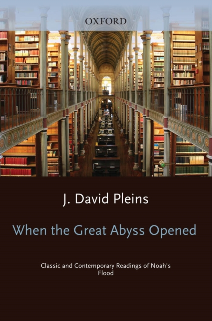 When the Great Abyss Opened : Classic and Contemporary Readings of Noah's Flood, PDF eBook