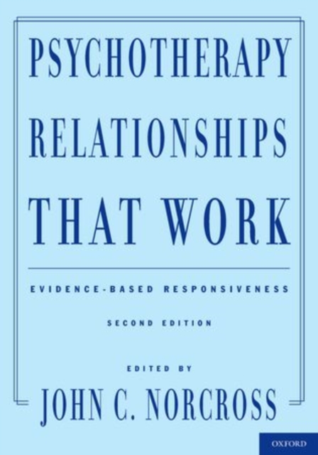 Psychotherapy Relationships That Work : Evidence-Based Responsiveness, Hardback Book