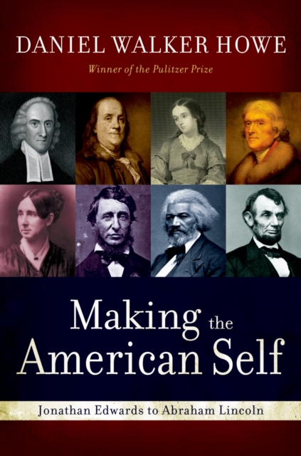 Making the American Self : Jonathan Edwards to Abraham Lincoln, EPUB eBook
