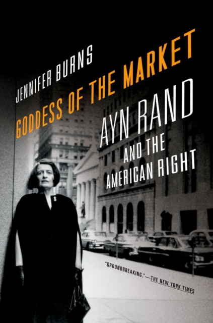 Goddess of the Market : Ayn Rand and the American Right, EPUB eBook