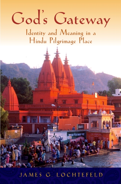 God's Gateway : Identity and Meaning in a Hindu Pilgrimage Place, PDF eBook