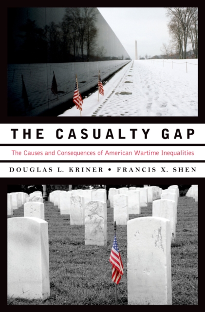 The Casualty Gap : The Causes and Consequences of American Wartime Inequalities, PDF eBook