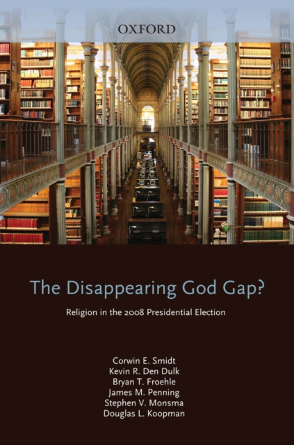 The Disappearing God Gap? : Religion in the 2008 Presidential Election, PDF eBook