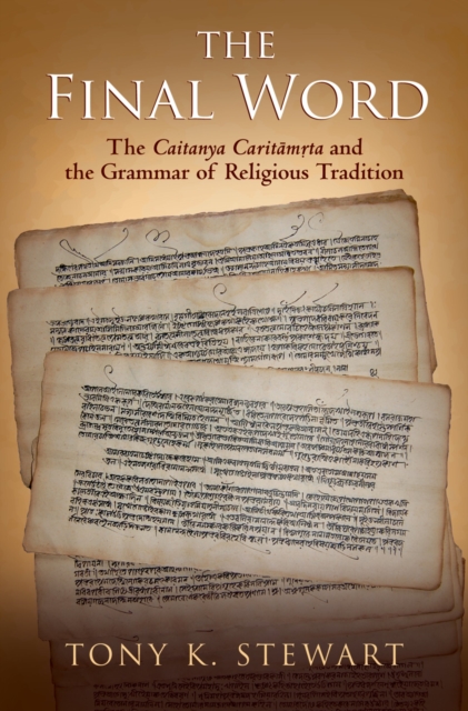 The Final Word : The Caitanya Caritamrita and the Grammar of Religious Tradition, PDF eBook