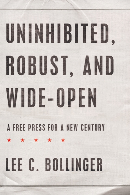 Uninhibited, Robust, and Wide-Open : A Free Press for a New Century, PDF eBook