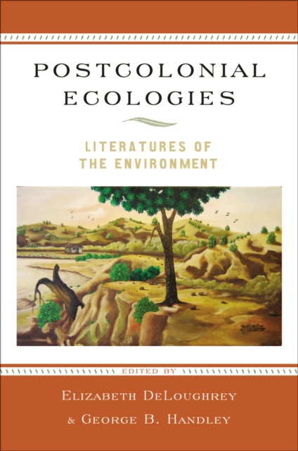 Postcolonial Ecologies : Literatures of the Environment, PDF eBook