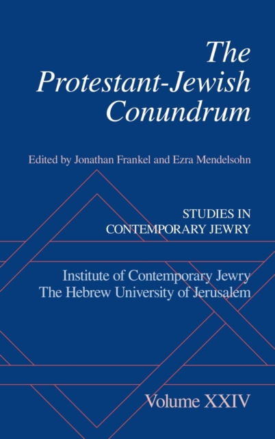 The Protestant-Jewish Conundrum : Studies in Contemporary Jewry Volume XXIV, Hardback Book