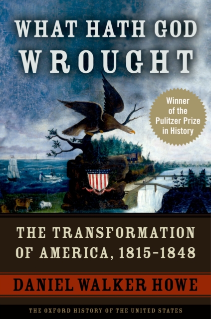 What Hath God Wrought : The Transformation of America, 1815-1848, EPUB eBook
